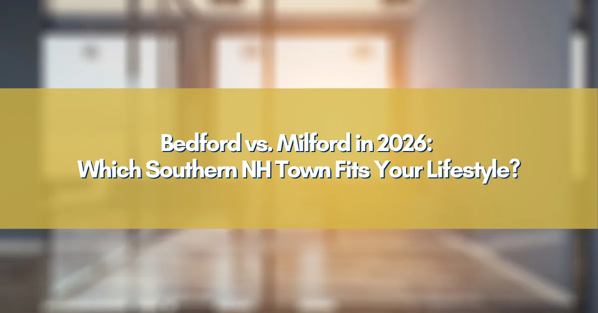 Bedford vs. Milford in 2026: Which Southern NH Town Fits Your Lifestyle?