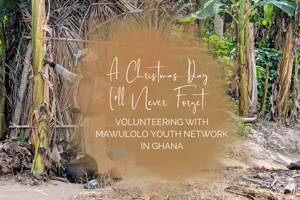 A Christmas Day I’ll Never Forget: Volunteering with Mawulolo Youth Network in Ghana