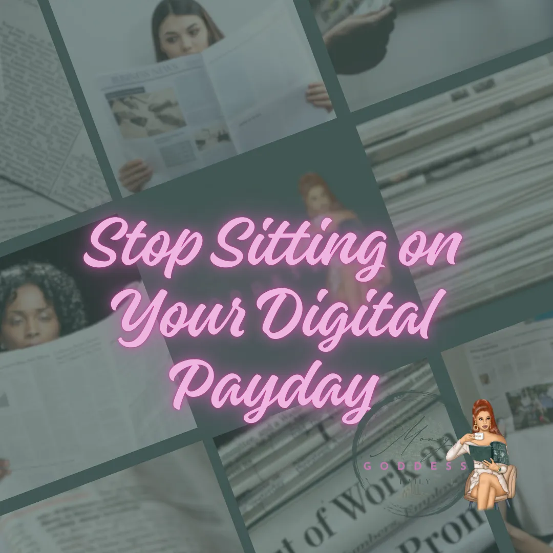 Stop Sitting On Your Digital Payday