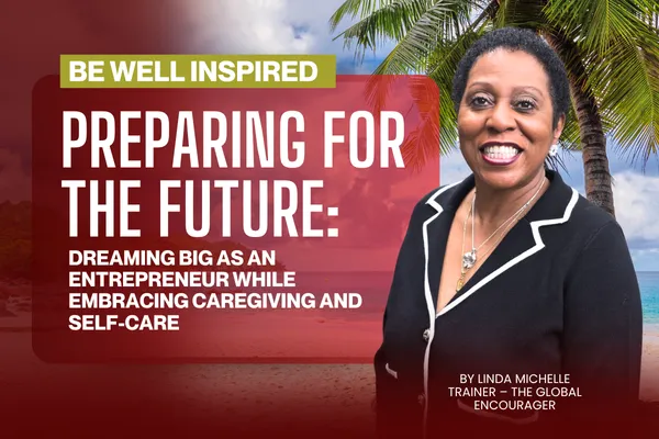 Dreaming Big as an Entrepreneur While Embracing Caregiving and Self-Care