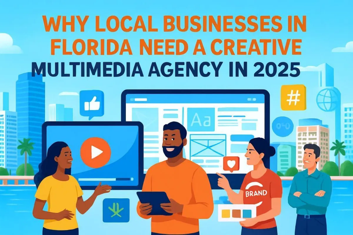 Why Local Businesses in Florida Need a Creative Multimedia Agency in 2025