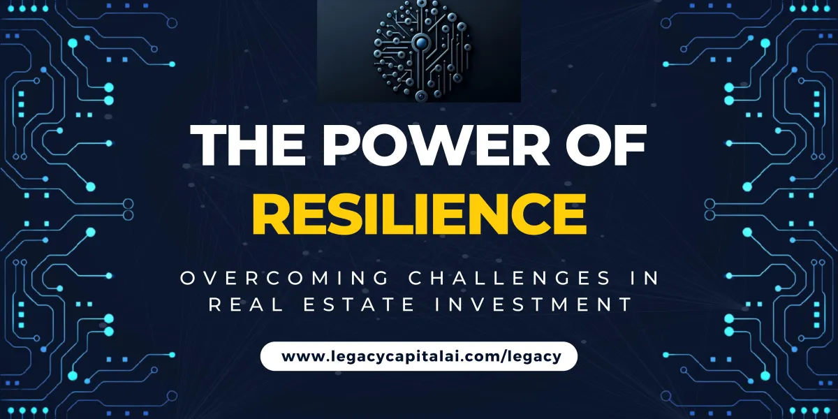 The Power of Resilience: Overcoming Challenges in Real Estate Investment