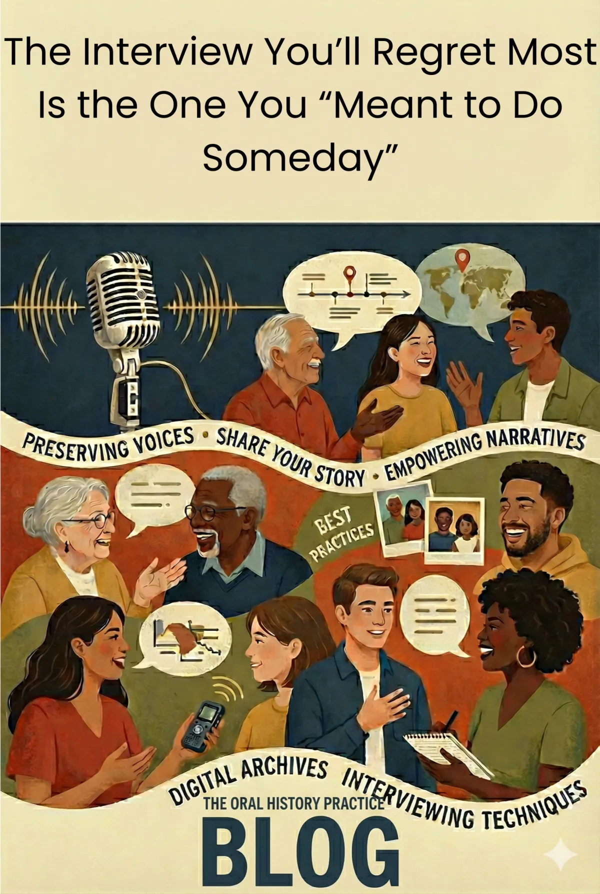 Illustrated cover reading “The Interview You’ll Regret Most Is the One You ‘Meant to Do Someday’,” showing diverse people sharing stories with a vintage microphone, sound waves, and speech bubbles.