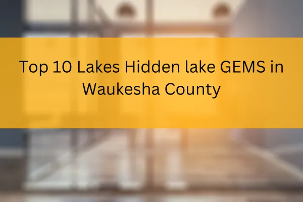 Hidden gem lake real estate comparison chart showing Waukesha County value opportunities