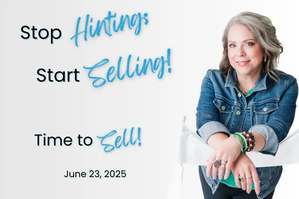 Stop Hinting; Start Selling!