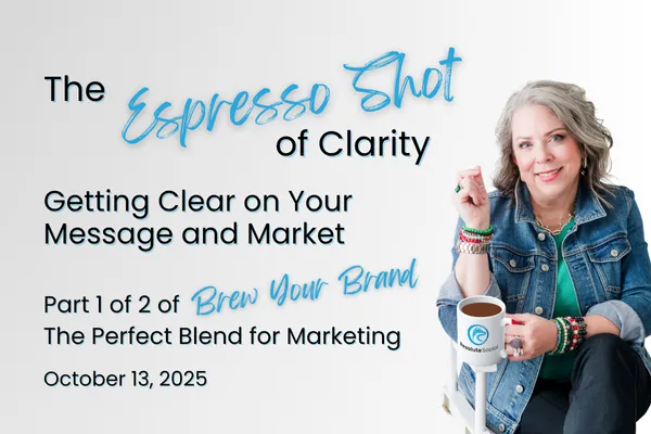 The Espresso Shot of Clarity: Getting Clear on Your Message and Market
