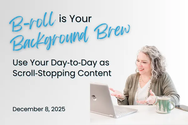 B-Roll is Your Background Brew: Use Your Day‑to‑Day as Scroll‑Stopping Content