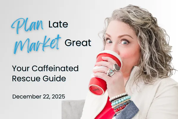Plan Late, Market Great: Your Caffeinated Rescue Guide