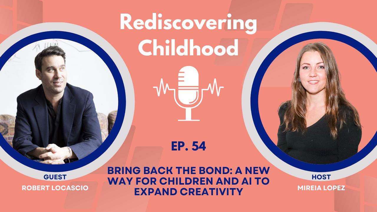 Ep54 - Bring Back the Bond: a New Way for Children and AI to Expand Creativity