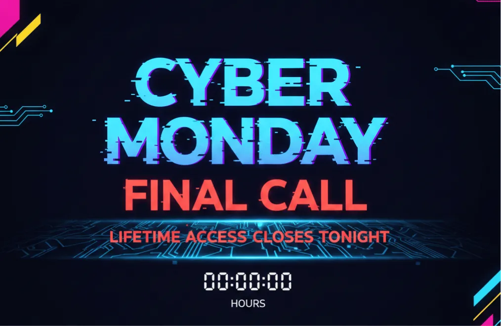 Cyber Monday Final Call – Lifetime Access Closes Tonight