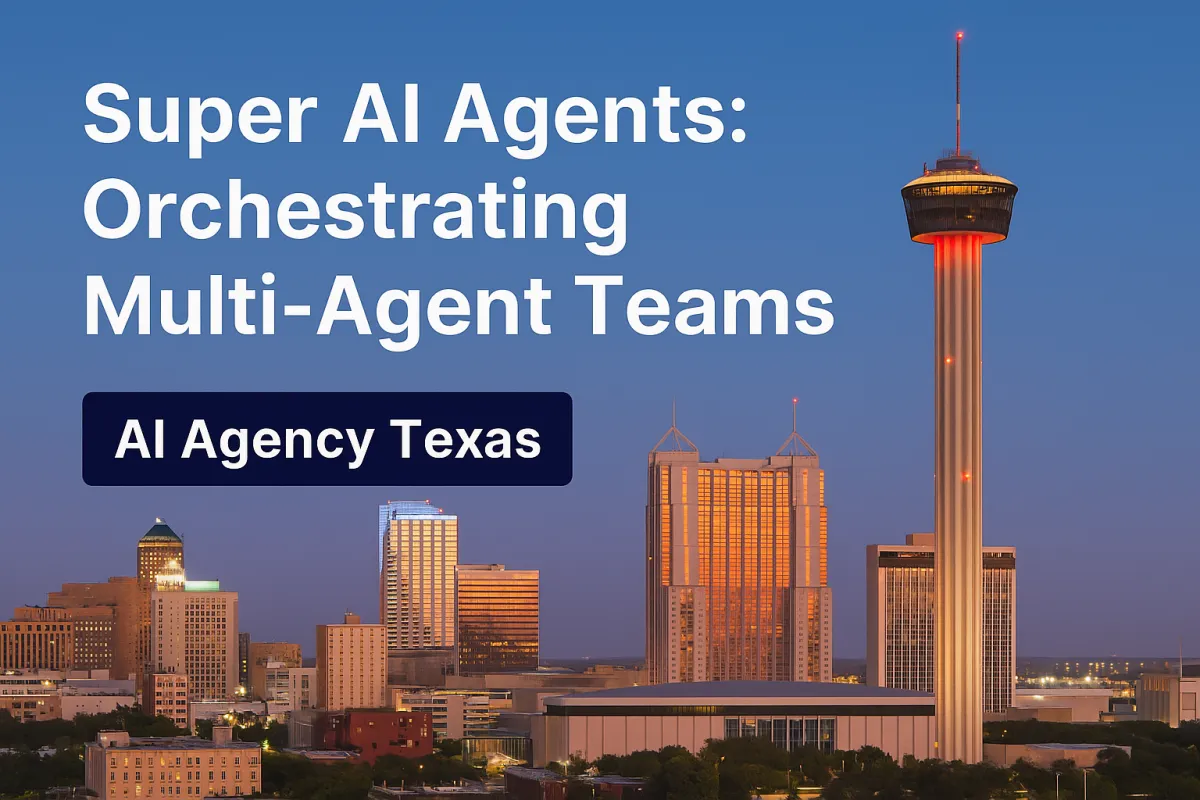San Antonio skyline at dusk with the Tower of the Americas, overlaid with bold white text reading “Super AI Agents: Orchestrating Multi-Agent Teams” and a dark button labeled “AI Agency Texas.”