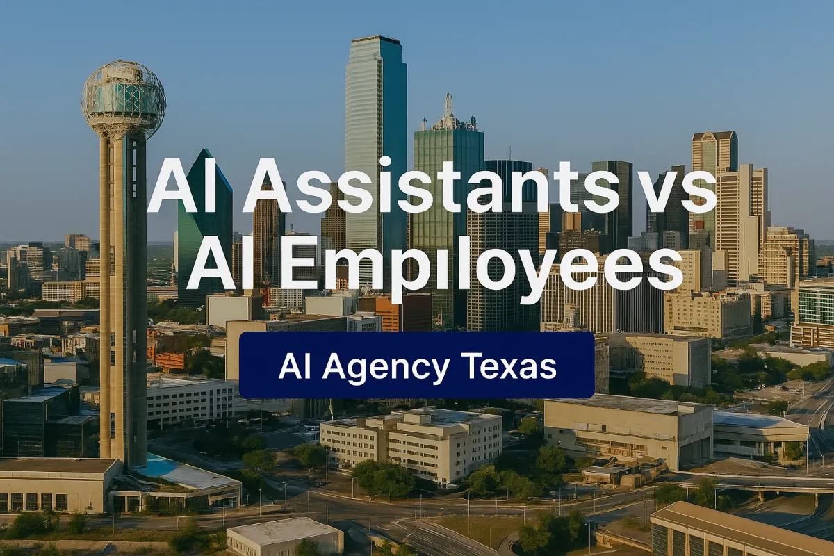 AI Assistants vs AI Employees — What Texas Businesses Need to Know in 2025