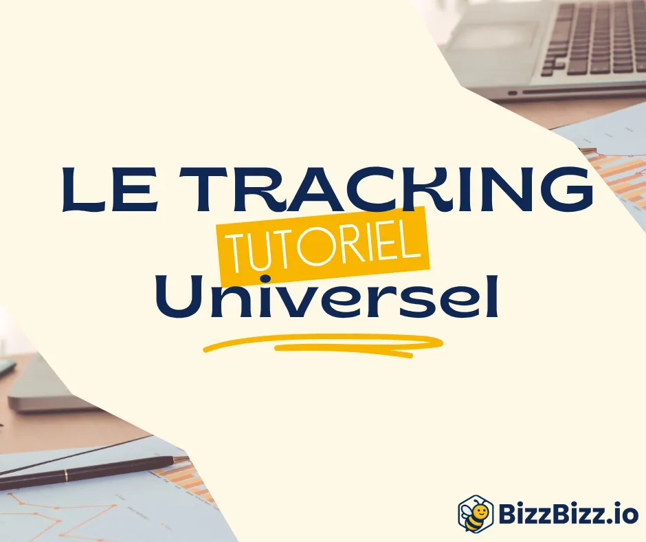 [TUTO] Mettre en place le Tracking Universel BizzBizz.io