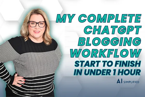 My Complete ChatGPT Blogging Workflow (Start to Finish in Under 1 Hour)