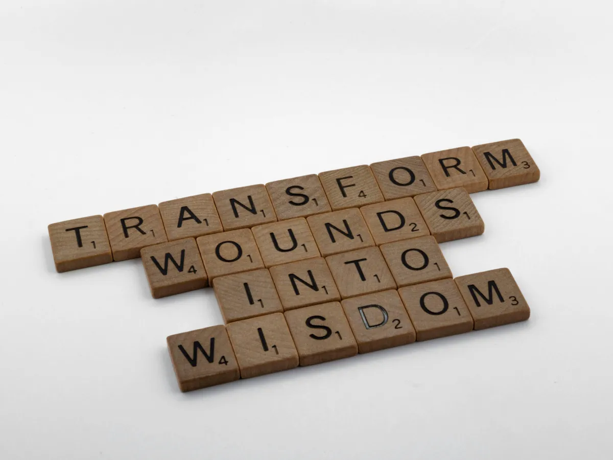 are you ready to transform your wounds into wisdom