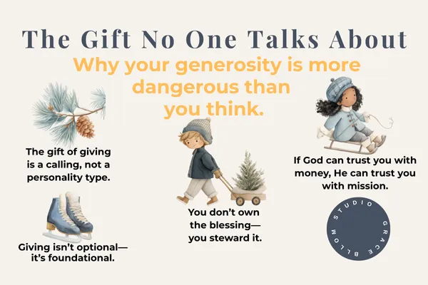 Pinterest graphic with winter illustrations of children and text that reads: “The Gift No One Talks About – Why your generosity is more dangerous than you think.” Includes quotes like “The gift of giving is a calling, not a personality type,” and “You don’t own the blessing—you steward it.” Designed by Studio Grace Bloom.