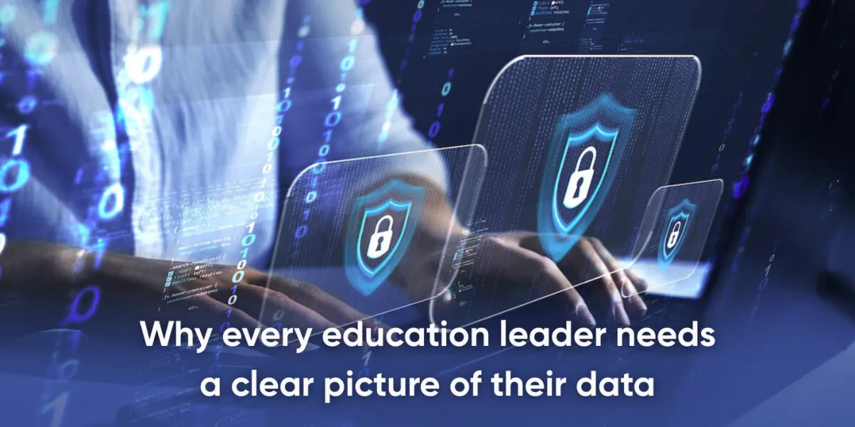 Why every education leader needs a clear picture of their data
