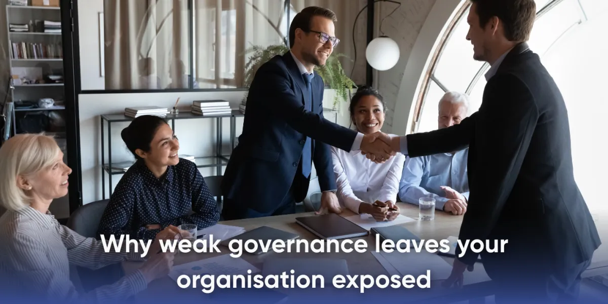 Why weak governance leaves your organisation exposed