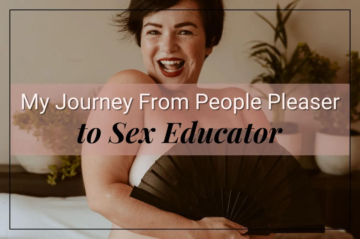 My Journey From People Pleaser to Confident Sex Educator