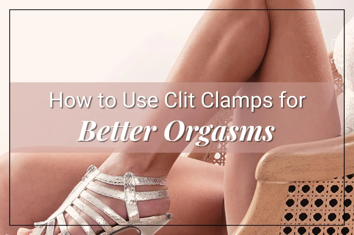 What Are Clit Clamps? How to Use Them For More Intense Orgasms