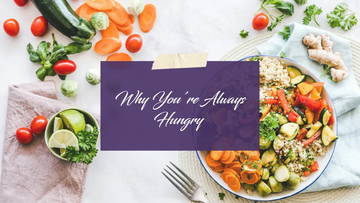 Why You’re Always Hungry (Even After Eating ‘Healthy’) And What to Do About It