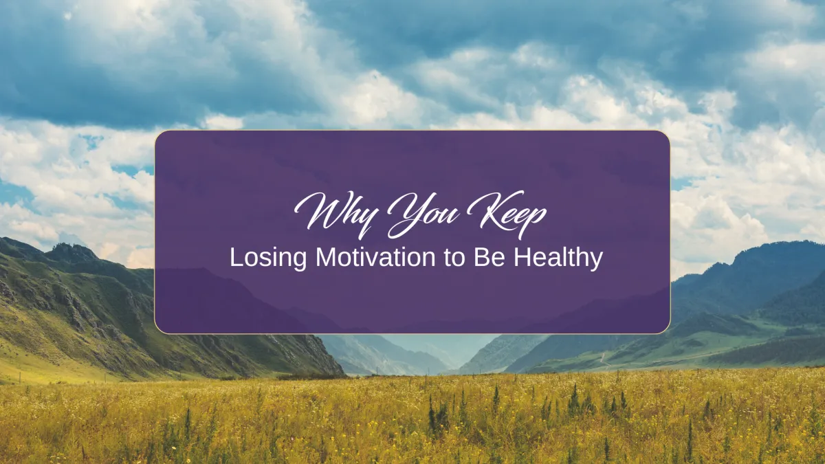 Why You Keep Losing Motivation to Be Healthy (It’s Not Your Willpower)