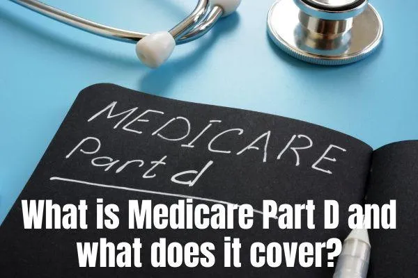 Medicare Part D and what does it cover