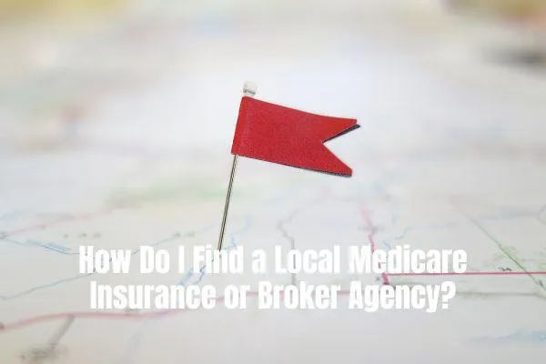 Find a Local Medicare Insurance or Broker Agency
