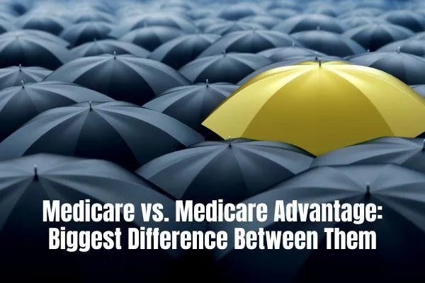 Medicare vs. Medicare Advantage: Biggest Difference Between Them