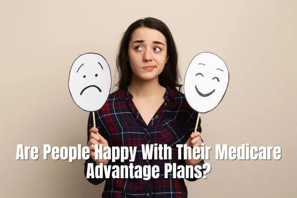 Are People Happy With Their Medicare Advantage Plans