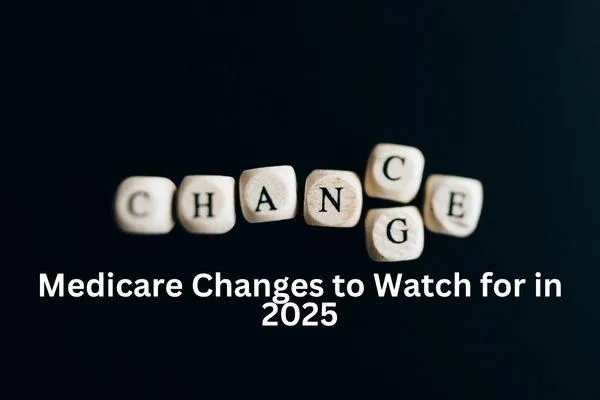 Medicare Changes to Watch for in 2025