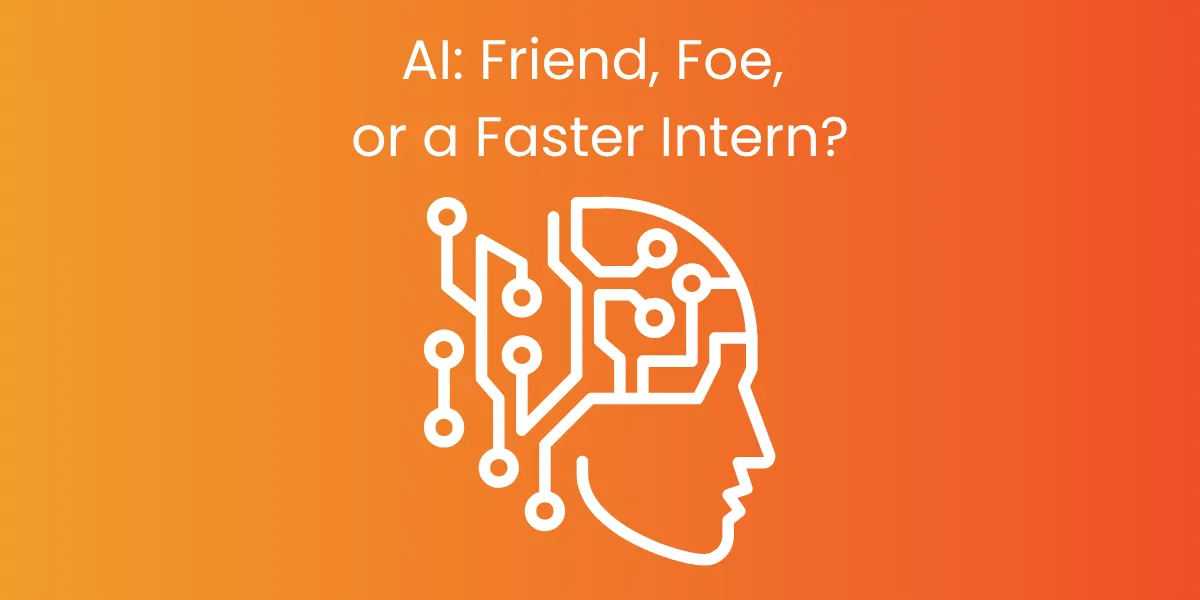 AI: Friend, Foe, or a Faster Intern?