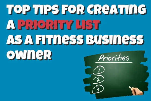 Top Tips for Creating a Priority List as a Fitness Business Owner