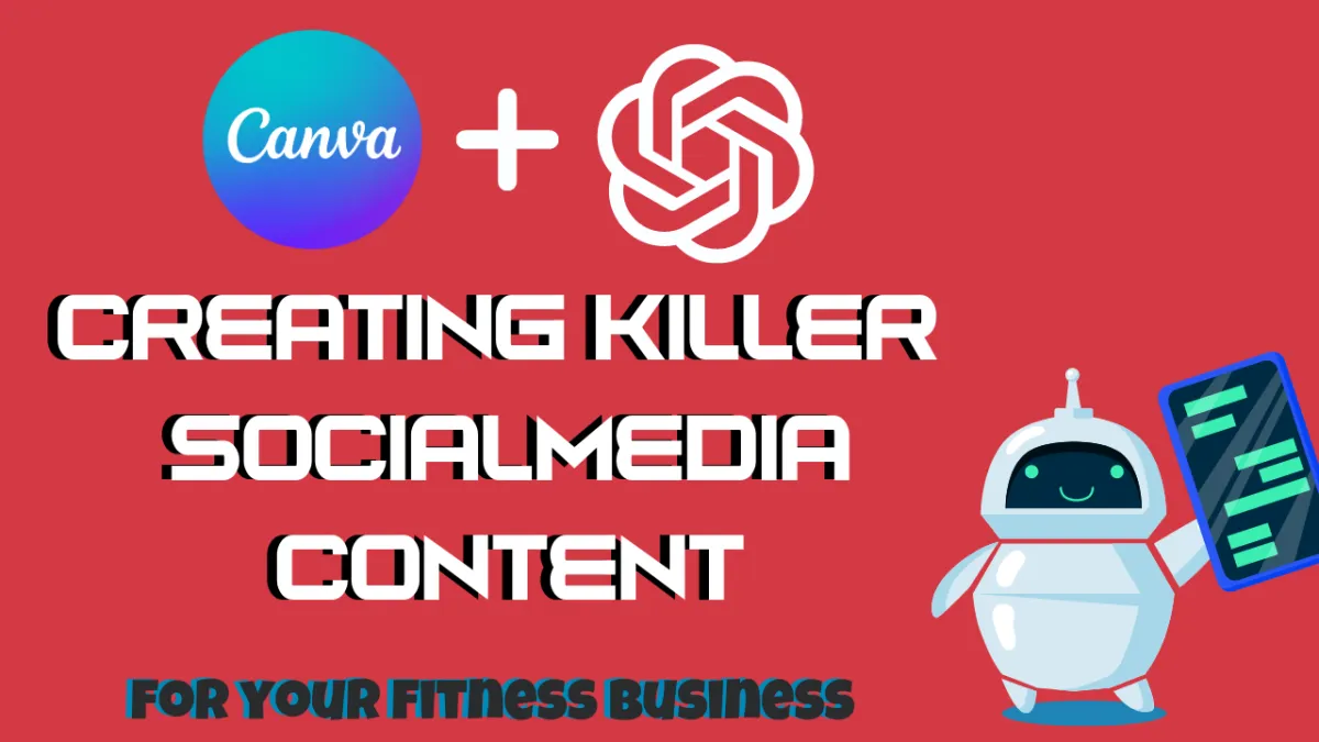 Creating Killer Social Media Content for Your Fitness Business with Canva and Open AI