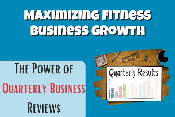 Maximizing Fitness Business Growth: The Power of Quarterly Business Reviews