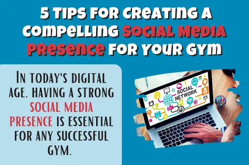 5 Tips for Creating a Compelling Social Media Presence for Your Gym