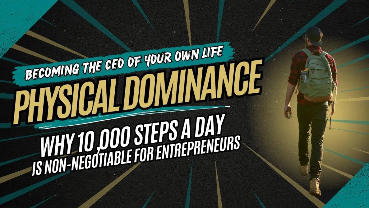 Why 10,000 Steps a Day Is Non-Negotiable for Entrepreneurs