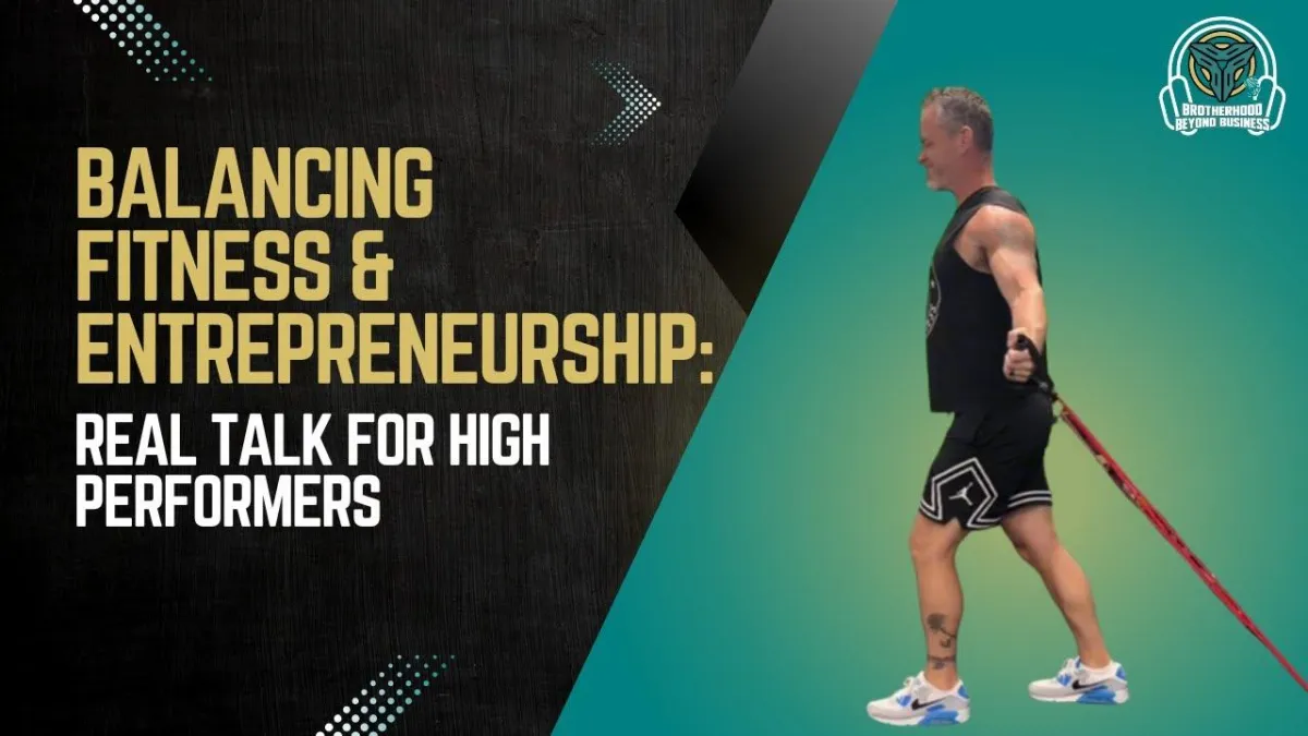 EP12 | Fitness for Entrepreneurs: Gamifying Habits & Building Sustainable Success | Brotherhood Beyond Business Podcast