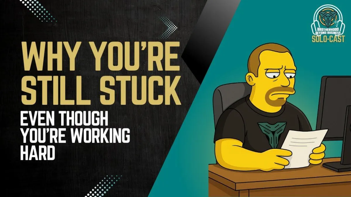 EP15 | Chop Wood, Carry Water: Why Entrepreneurs Stay Stuck | Brotherhood Beyond Business Podcast