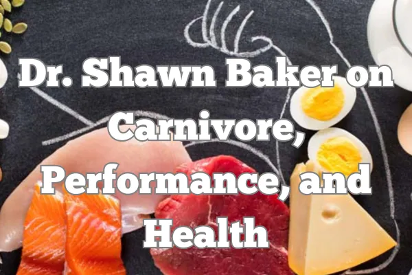 Dr. Shawn Baker on Carnivore, Performance, and Health