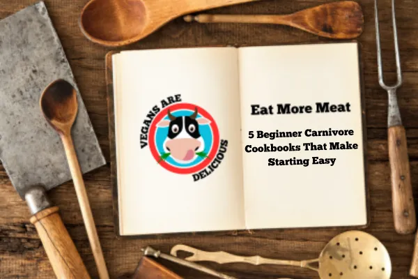 5 Beginner Carnivore Cookbooks That Make Starting Easy