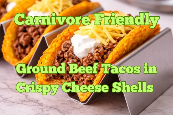 Carnivore ground beef tacos with shells made from cheese
