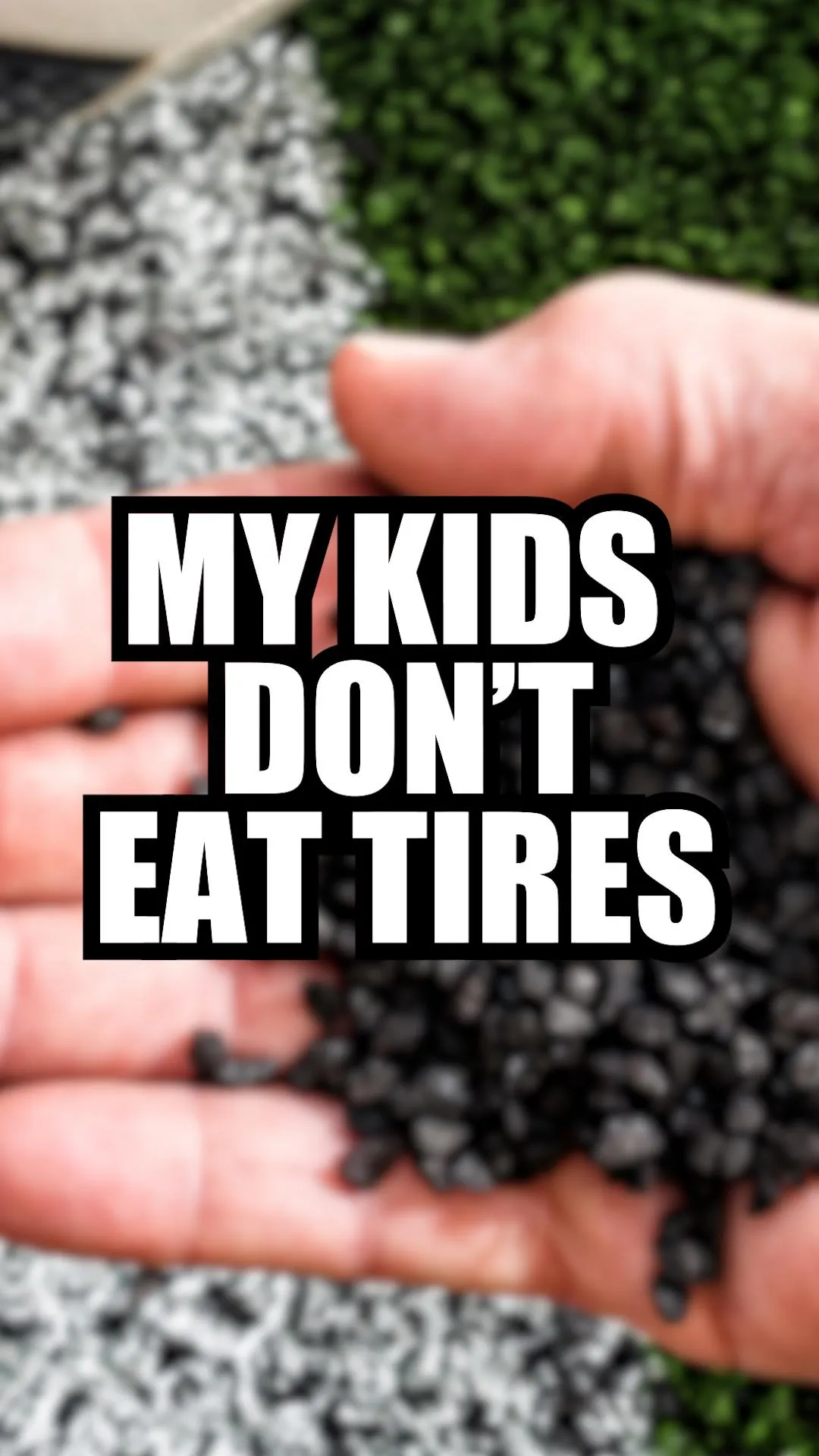 My Kids Don't Eat Tires! Do They?