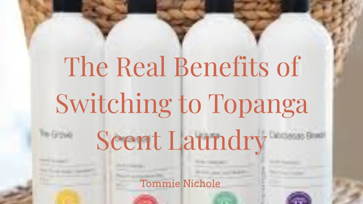 From Funky to Fresh: The Real Benefits of Switching to Topanga Scent Laundry