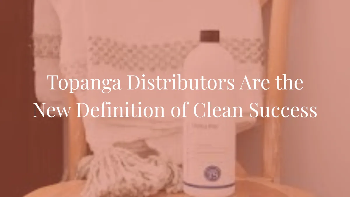 Topanga Distributors Are the New Definition of Clean Success