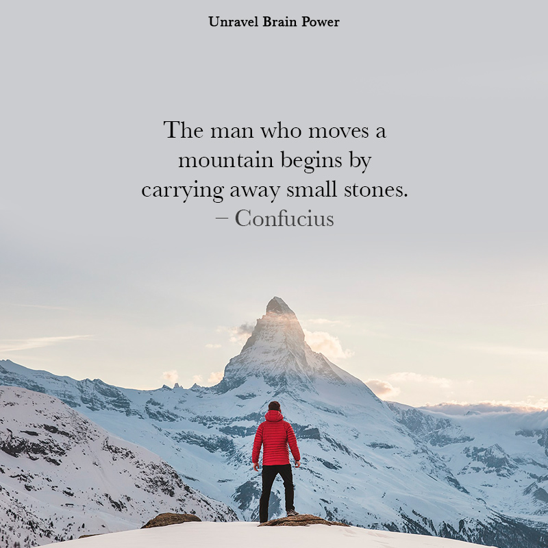 A man is standing in front of a mountain he wants to move. The words tell him to move it one stone at a time.