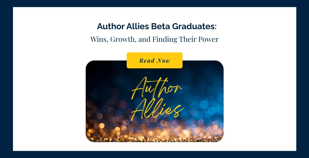 Author Allies Beta Graduates: Wins, Growth, and Finding Their Power
