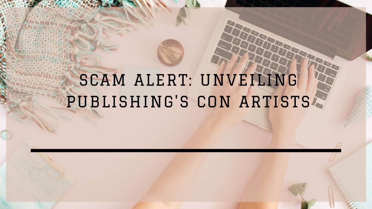 Scam Alert: Unveiling Publishing's Con Artists