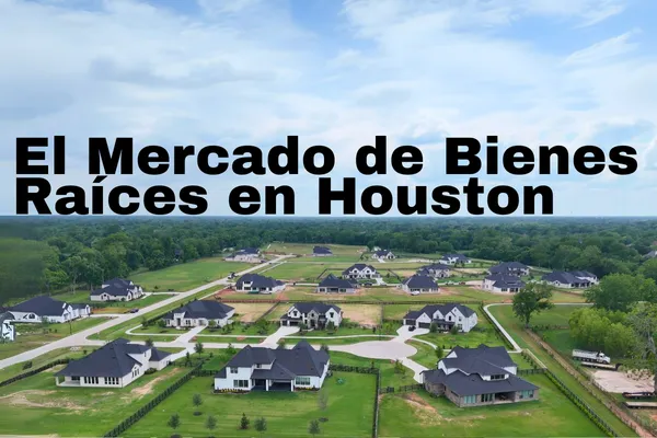 El Mercado de Bienes Raíces en Houston: Abril 2025