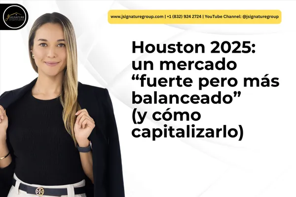 Houston 2026: un mercado “fuerte pero más balanceado” (y cómo capitalizarlo como comprador, vendedor o inversionista)